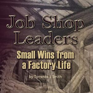 Audio Book: Job Shop Leaders: Small Wins from a Factory Life